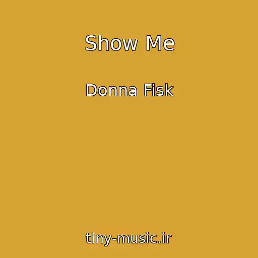 کاور آهنگ Show Me از Donna Fisk