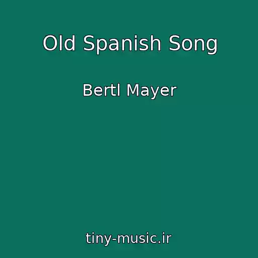 کاور آهنگ Old Spanish Song از Bertl Mayer