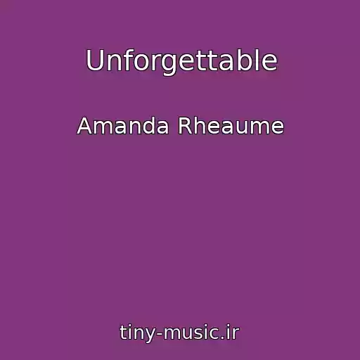 کاور آهنگ Unforgettable از Amanda Rheaume