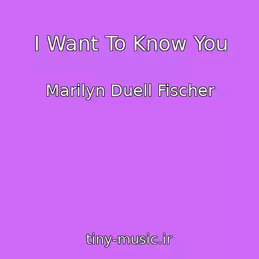 کاور آهنگ I Want To Know You از Marilyn Duell Fischer
