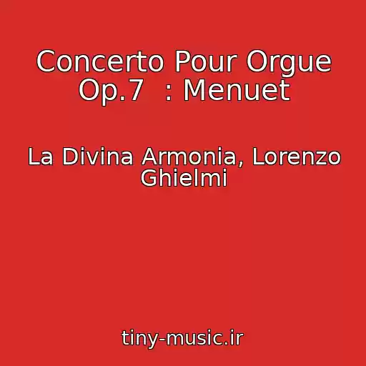 کاور آهنگ Concerto Pour Orgue Op.7  : Menuet از La Divina Armonia, Lorenzo Ghielmi