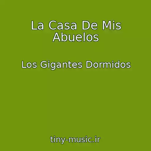 کاور آهنگ La Casa De Mis Abuelos از Los Gigantes Dormidos
