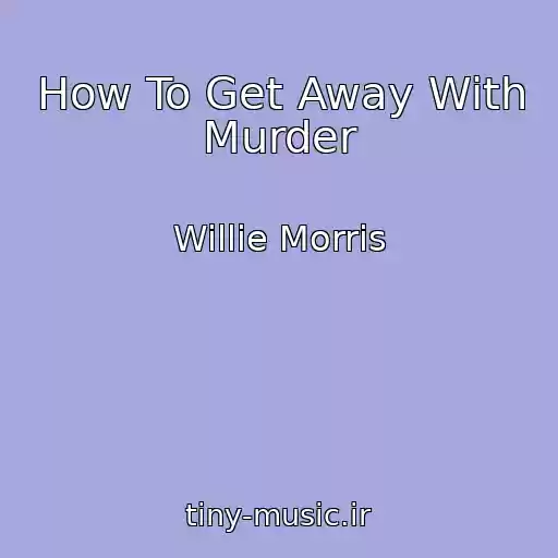 کاور آهنگ How To Get Away With Murder از Willie Morris