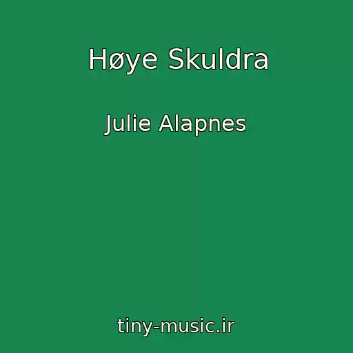 کاور آهنگ Høye Skuldra از Julie Alapnes