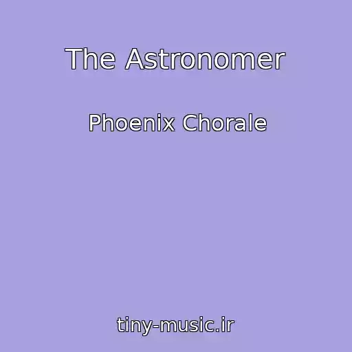 کاور آهنگ The Astronomer از Phoenix Chorale