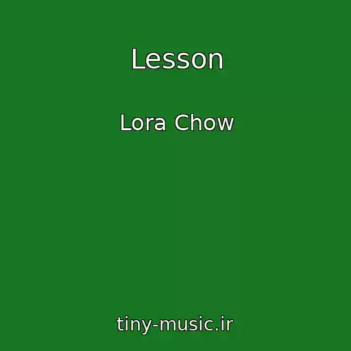 کاور آهنگ Lesson از Lora Chow