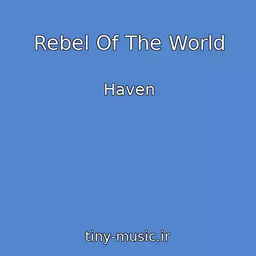 کاور آهنگ Rebel Of The World از Haven