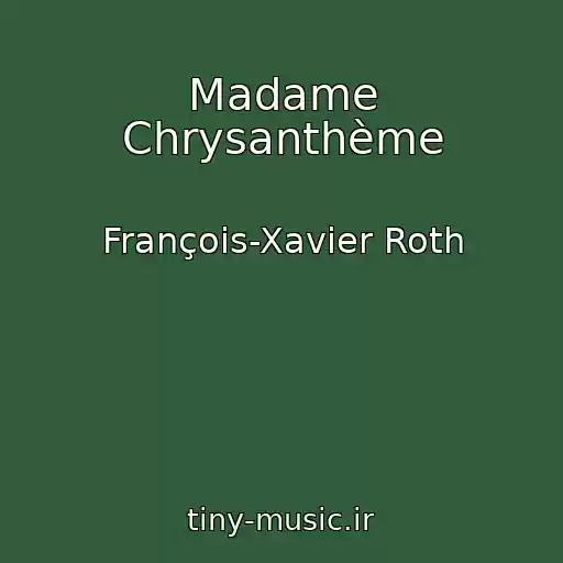 کاور آهنگ Madame Chrysanthème از François-Xavier Roth
