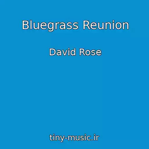 کاور آهنگ Bluegrass Reunion از David Rose