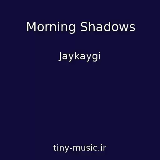 کاور آهنگ Morning Shadows از Jaykaygi