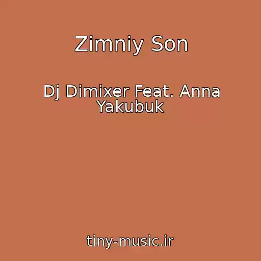 کاور آهنگ Zimniy Son از Dj Dimixer Feat. Anna Yakubuk