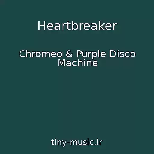 کاور آهنگ Heartbreaker از Chromeo & Purple Disco Machine