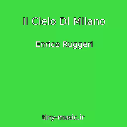 کاور آهنگ Il Cielo Di Milano از Enrico Ruggeri