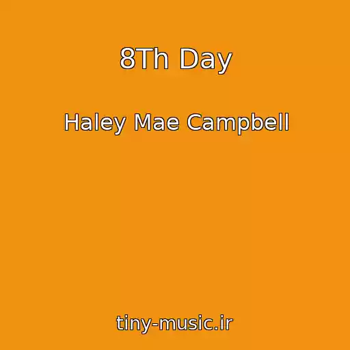 کاور آهنگ 8Th Day از Haley Mae Campbell