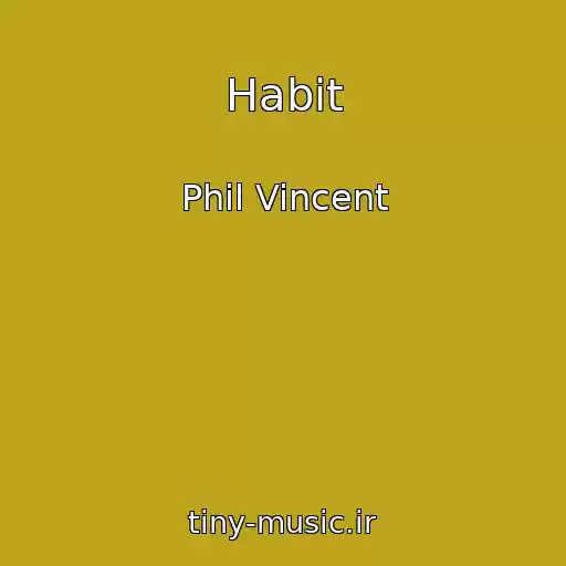 کاور آهنگ Habit از Phil Vincent