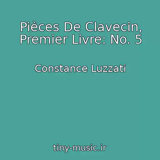 کاور آهنگ Pièces De Clavecin, Premier Livre: No. 5 از Constance Luzzati