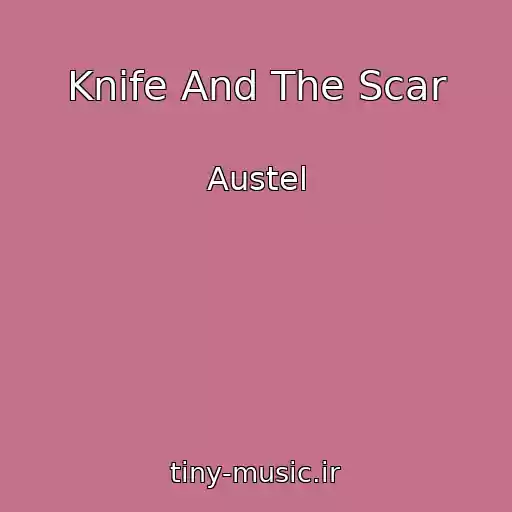 کاور آهنگ Knife And The Scar از Austel