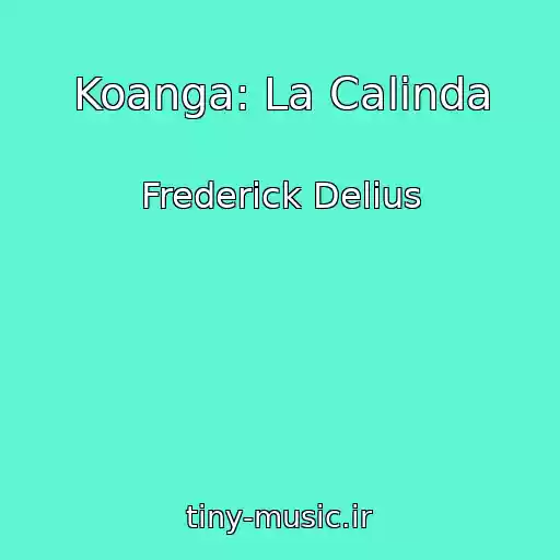 کاور آهنگ Koanga: La Calinda از Frederick Delius