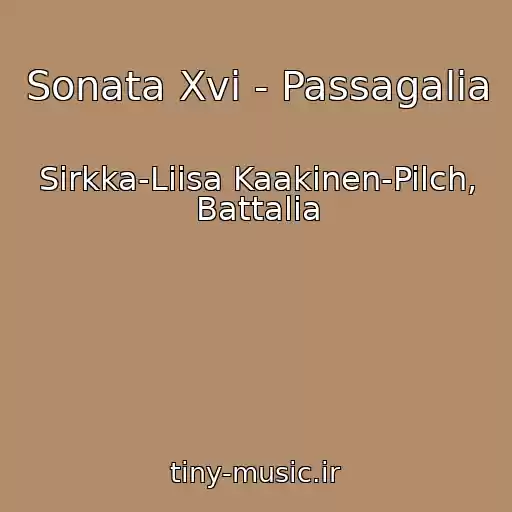 کاور آهنگ Sonata Xvi - Passagalia از Sirkka-Liisa Kaakinen-Pilch, Battalia