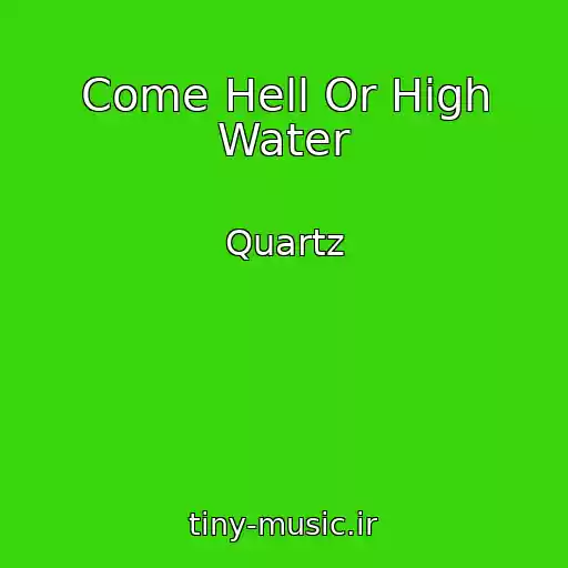 کاور آهنگ Come Hell Or High Water از Quartz