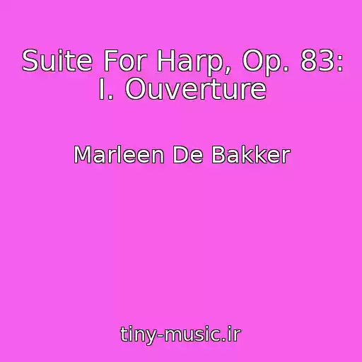 کاور آهنگ Suite For Harp, Op. 83: I. Ouverture از Marleen De Bakker