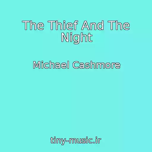 کاور آهنگ The Thief And The Night از Michael Cashmore