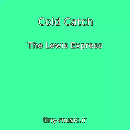 کاور آهنگ Cold Catch از The Lewis Express