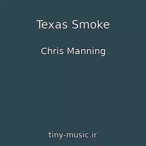 کاور آهنگ Texas Smoke از Chris Manning