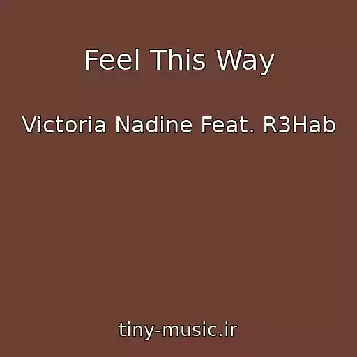 کاور آهنگ Feel This Way از Victoria Nadine Feat. R3Hab