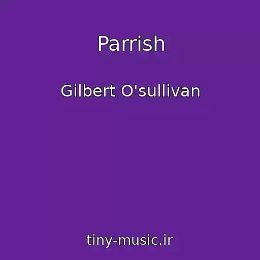 کاور آهنگ Parrish از Gilbert O'sullivan