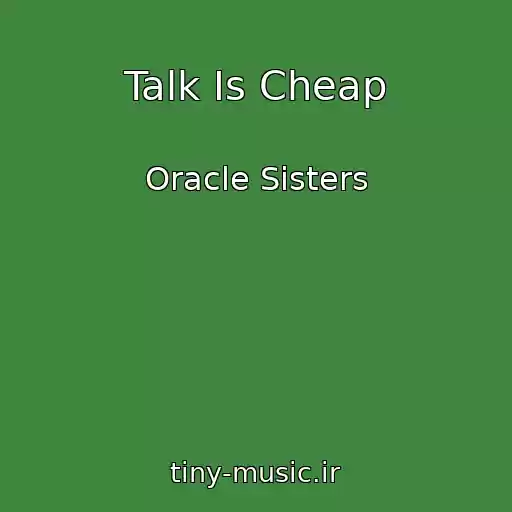 کاور آهنگ Talk Is Cheap از Oracle Sisters