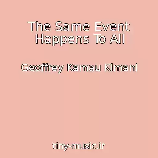 کاور آهنگ The Same Event Happens To All از Geoffrey Kamau Kimani