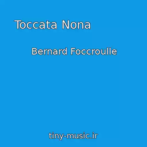 کاور آهنگ Toccata Nona             از Bernard Foccroulle