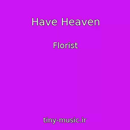 کاور آهنگ Have Heaven از Florist