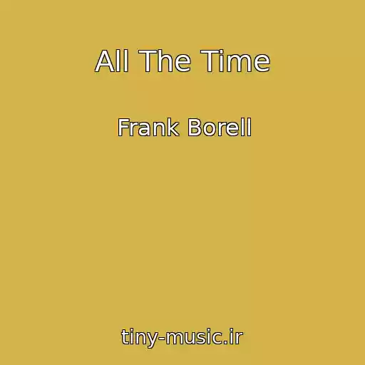 کاور آهنگ All The Time از Frank Borell