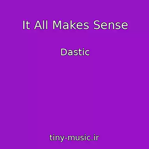 کاور آهنگ It All Makes Sense از Dastic
