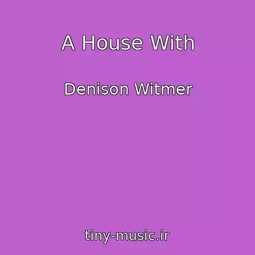 کاور آهنگ A House With از Denison Witmer