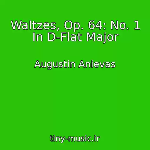 کاور آهنگ Waltzes, Op. 64: No. 1 In D-Flat Major از Augustin Anievas