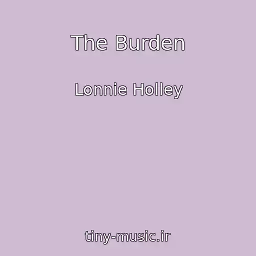 کاور آهنگ The Burden از Lonnie Holley