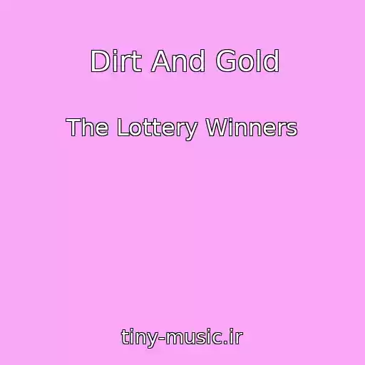 کاور آهنگ Dirt And Gold از The Lottery Winners