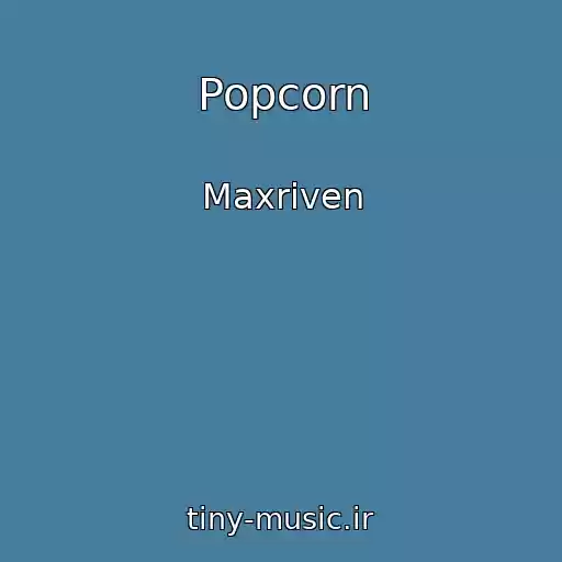کاور آهنگ Popcorn از Maxriven