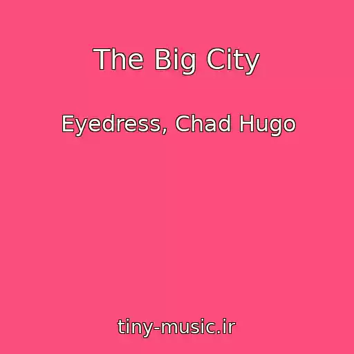 کاور آهنگ The Big City از Eyedress, Chad Hugo