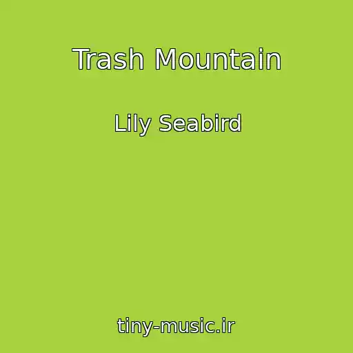 کاور آهنگ Trash Mountain از Lily Seabird