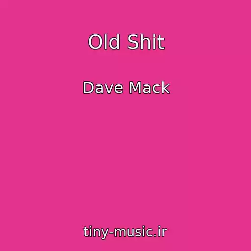 کاور آهنگ Old Shit از Dave Mack