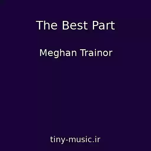 کاور آهنگ The Best Part از Meghan Trainor
