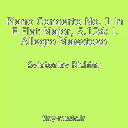کاور آهنگ Piano Concerto No. 1 In E-Flat Major, S.124: I. Allegro Maestoso از Sviatoslav Richter