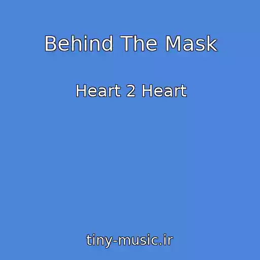 کاور آهنگ Behind The Mask از Heart 2 Heart