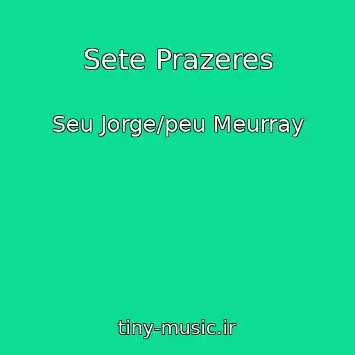 کاور آهنگ Sete Prazeres از Seu Jorge/peu Meurray