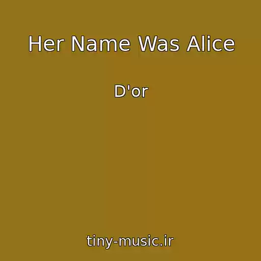 کاور آهنگ Her Name Was Alice از D'or