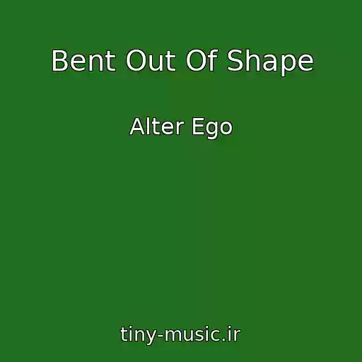 کاور آهنگ Bent Out Of Shape از Alter Ego